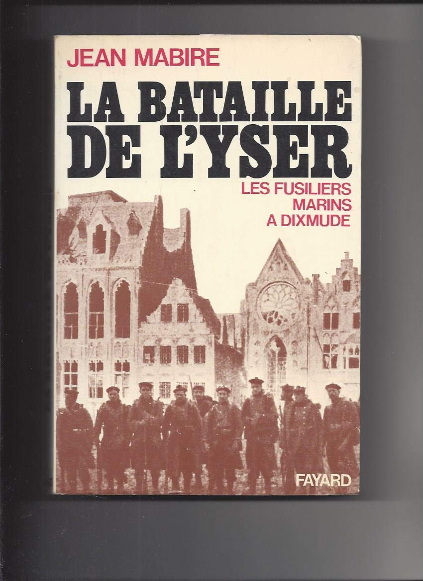 La Bataille De L'Yser. Les Fusilliers Marins A Dixmude Books