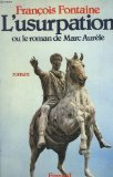 L'usurpation ou Le roman de Marc Aurèle Contemporary literature