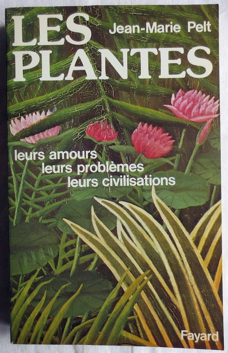 Les Plantes. Leurs amours - Leurs problèmes - Leurs civilisations. book