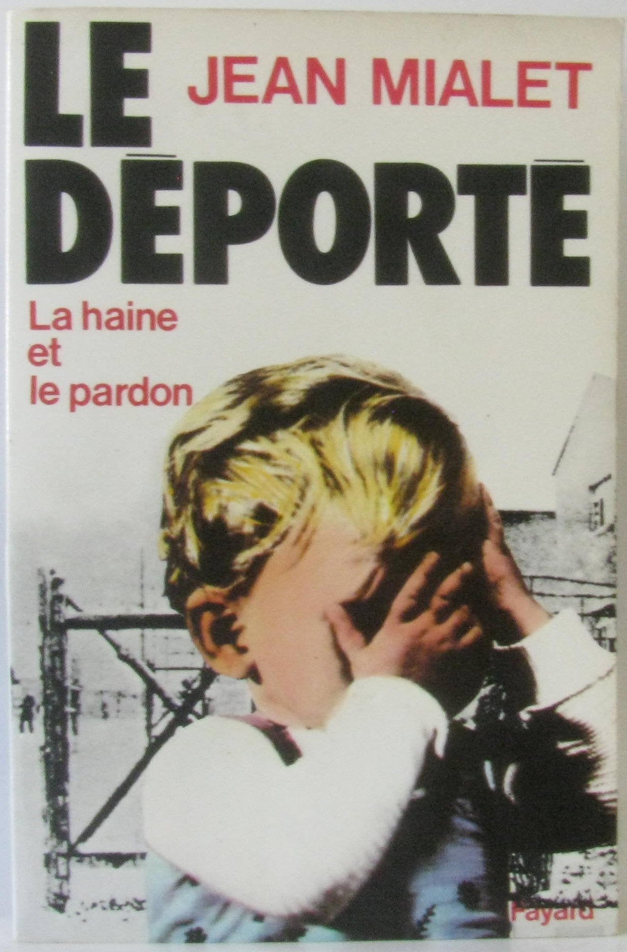 Le deporte : la haine et le pardon book