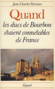 Quand les ducs de bourbon etaient connétables de france Books