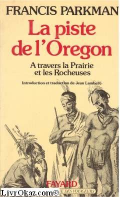 La piste de l'Oregon : à travers la Prairie et les Rocheuses book