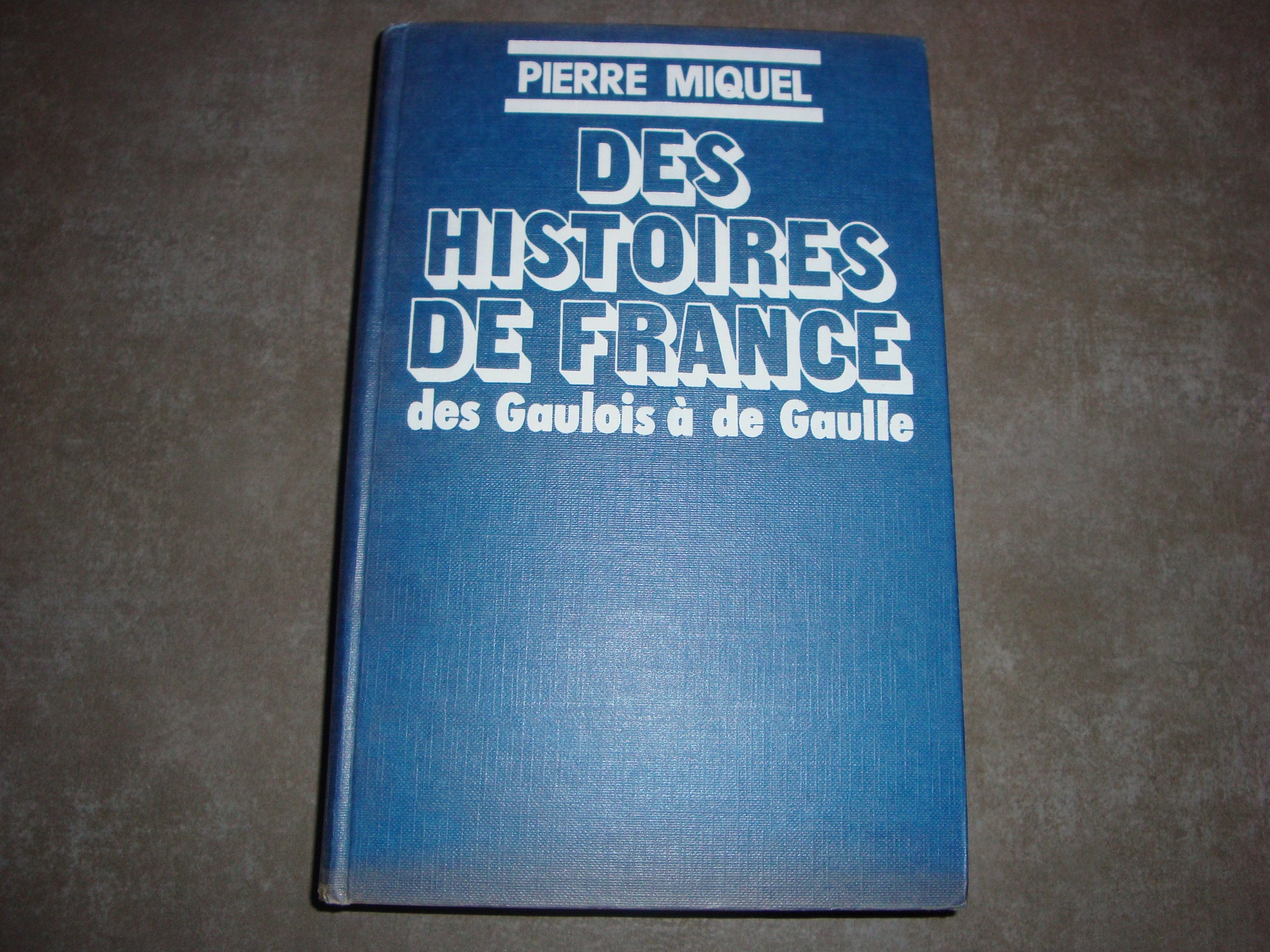 Des Histoires de France : des Gaulois à de Gaulle book