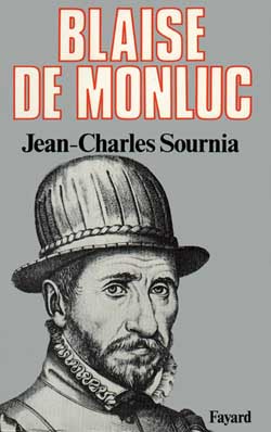 Blaise de Monluc : soldat et écrivain, 1500-1577 Memories