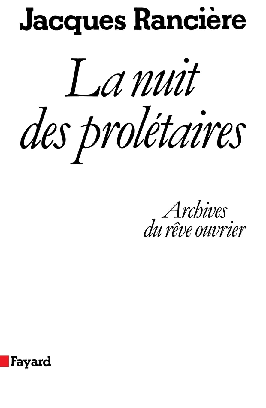 La Nuit des prolétaires : archives du rêve ouvrier Social Sciences