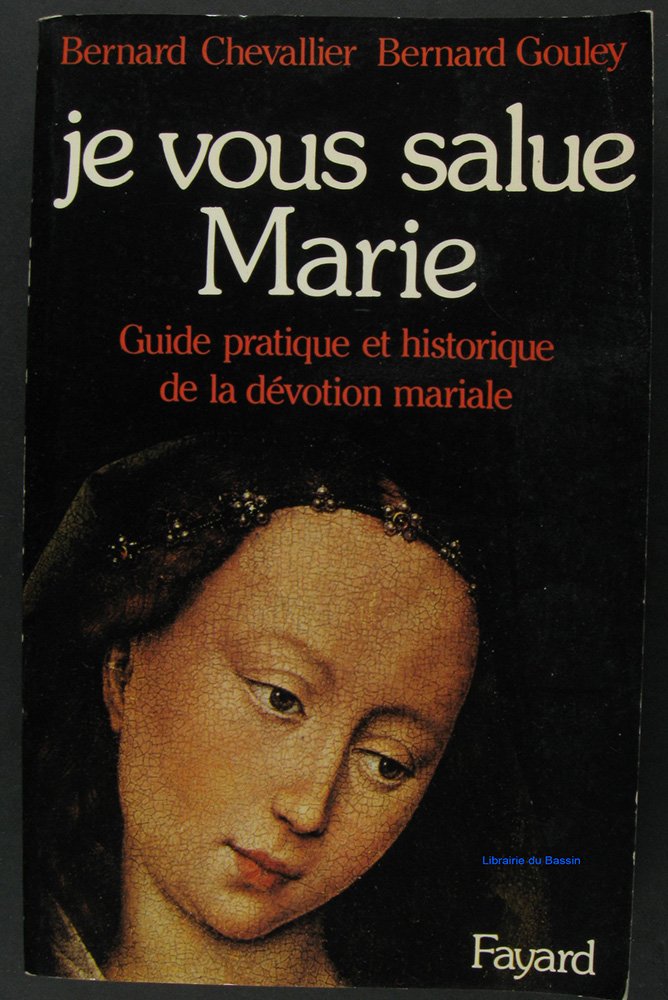 Je vous salue, Marie. Guide pratique et historique de la dévotion mariale book