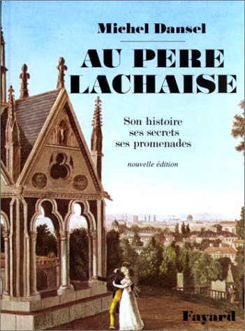 Au Père Lachaise, son histoire, ses secrets, ses promenades book