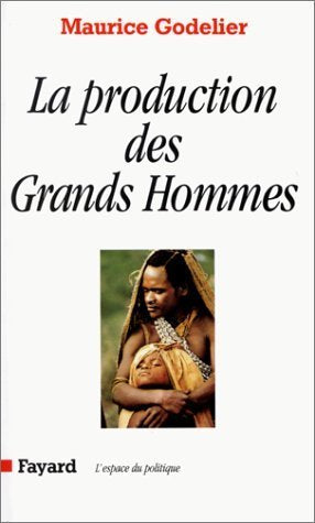 La Production Des Grands Hommes. Pouvoirs Et Domination Masculine Chez Les Baruya De Nouvelle-Guinee Books