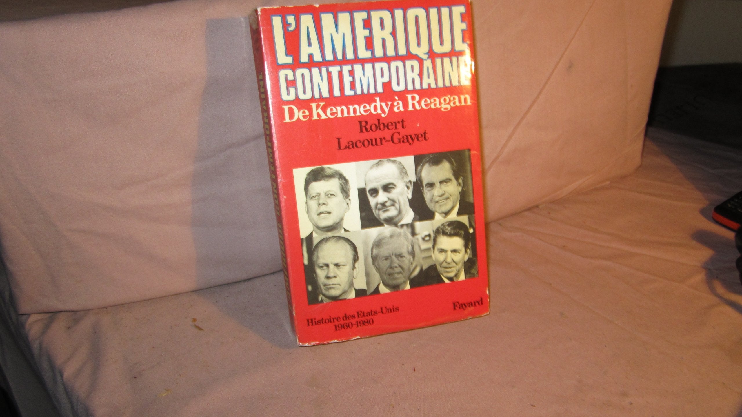 Histoire des Etats-Unis. Vol. 4. L'Amérique contemporaine : de Kennedy à Reagan, 1960-1980 Politics & History