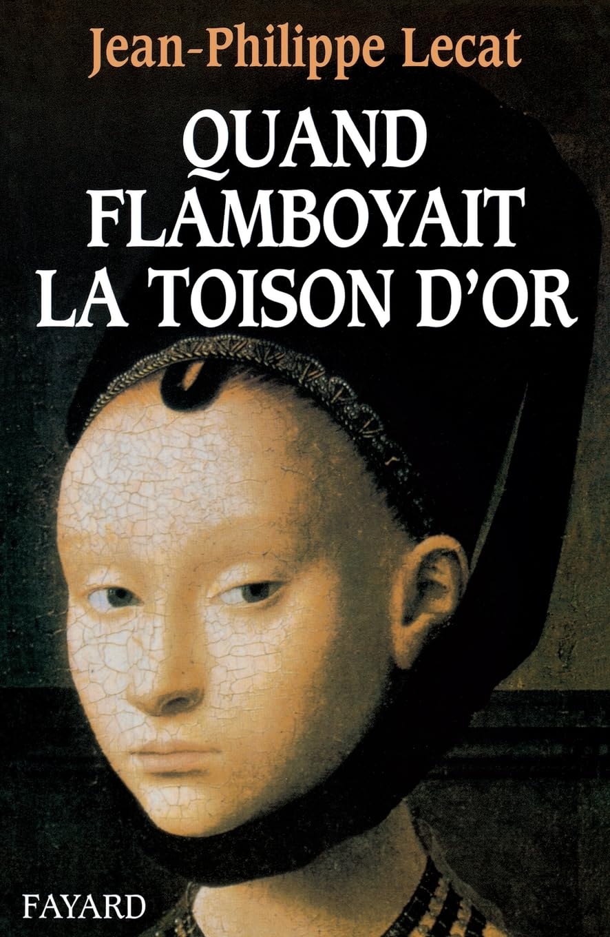 Quand flamboyait la Toison d'or Politics & History