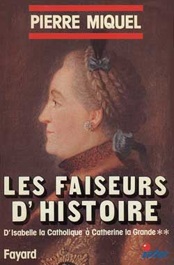 Les Faiseurs d'histoire. Vol. 2. D'Isabelle la Catholique à Catherine la Grande Politics & History