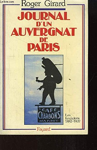 Journal d'un Auvergnat de Paris : 1882-1982. Vol. 1. Les fondations : 1882-1907 Books