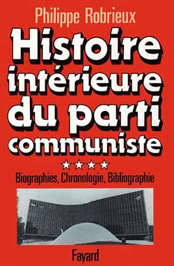 Histoire intérieure du Parti communiste : 04 : 1920-1982: biographies, chronologie, bibliographie Politics & History