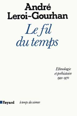Le Fil du temps : éthnologie et préhistoire, 1920-1970 book