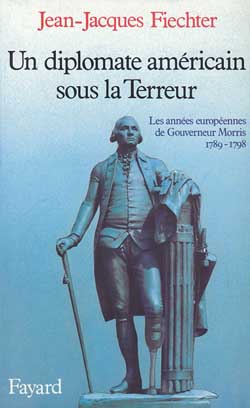 Un Diplomate américain sous la Terreur : les années européennes de Gouverneur Morris, 1789-1798 Books