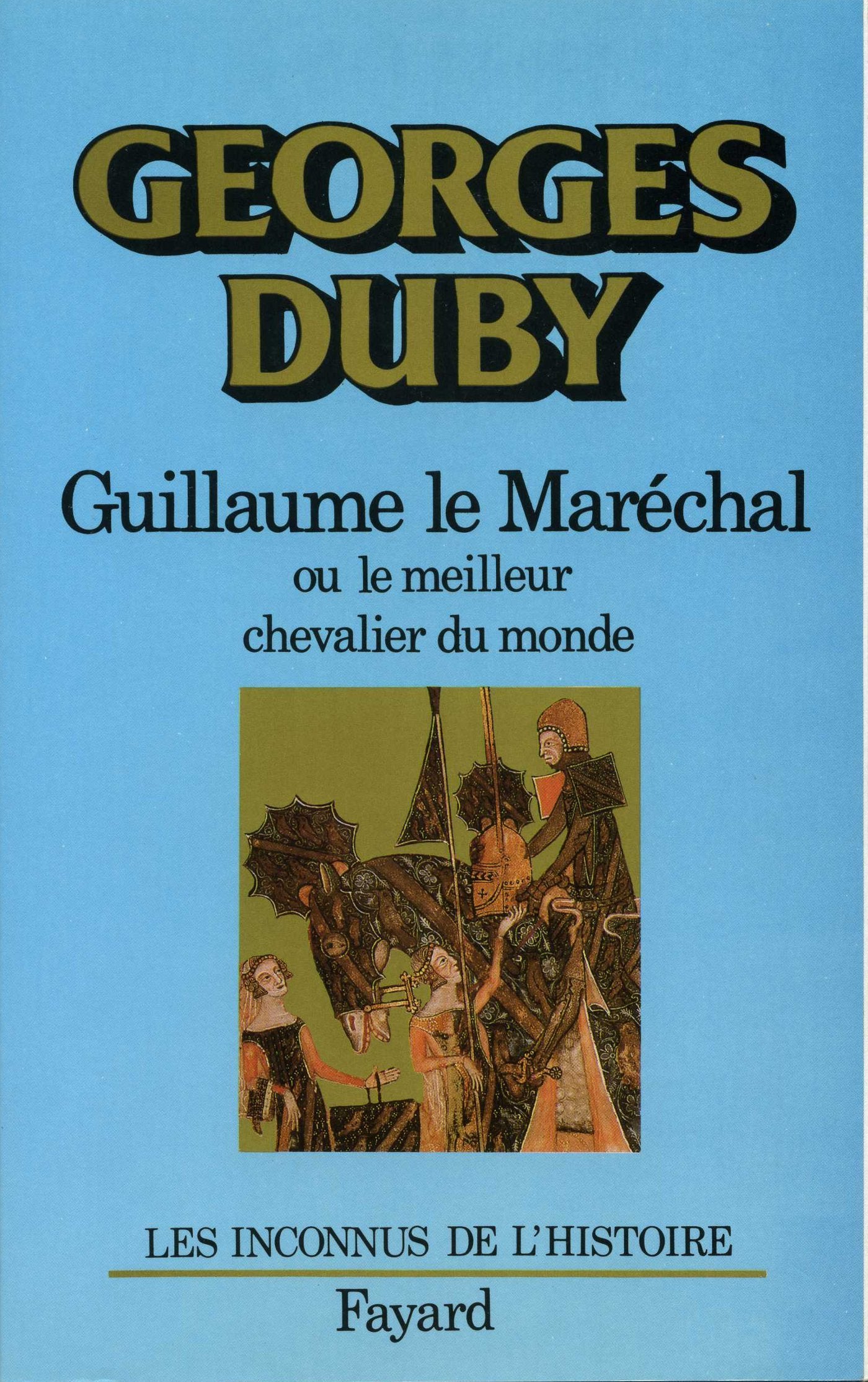 Guillaume le Maréchal: Ou le meilleur chevalier du monde Politics & History