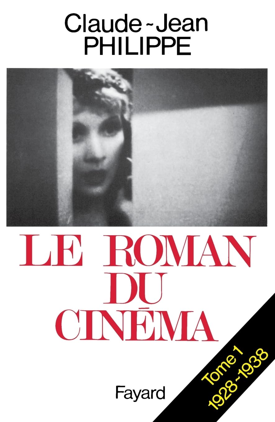 Le Roman du cinéma: (1928-1938) Essays & Short Stories