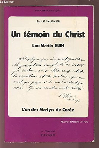 Un Témoin du Christ : Luc-Martin Huin book