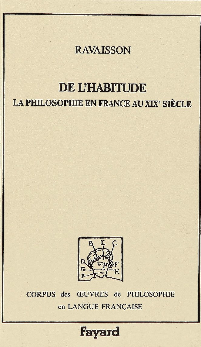 De l'habitude (1838) et La Philosophie en France au XIXe siècle (1838) Philosophy