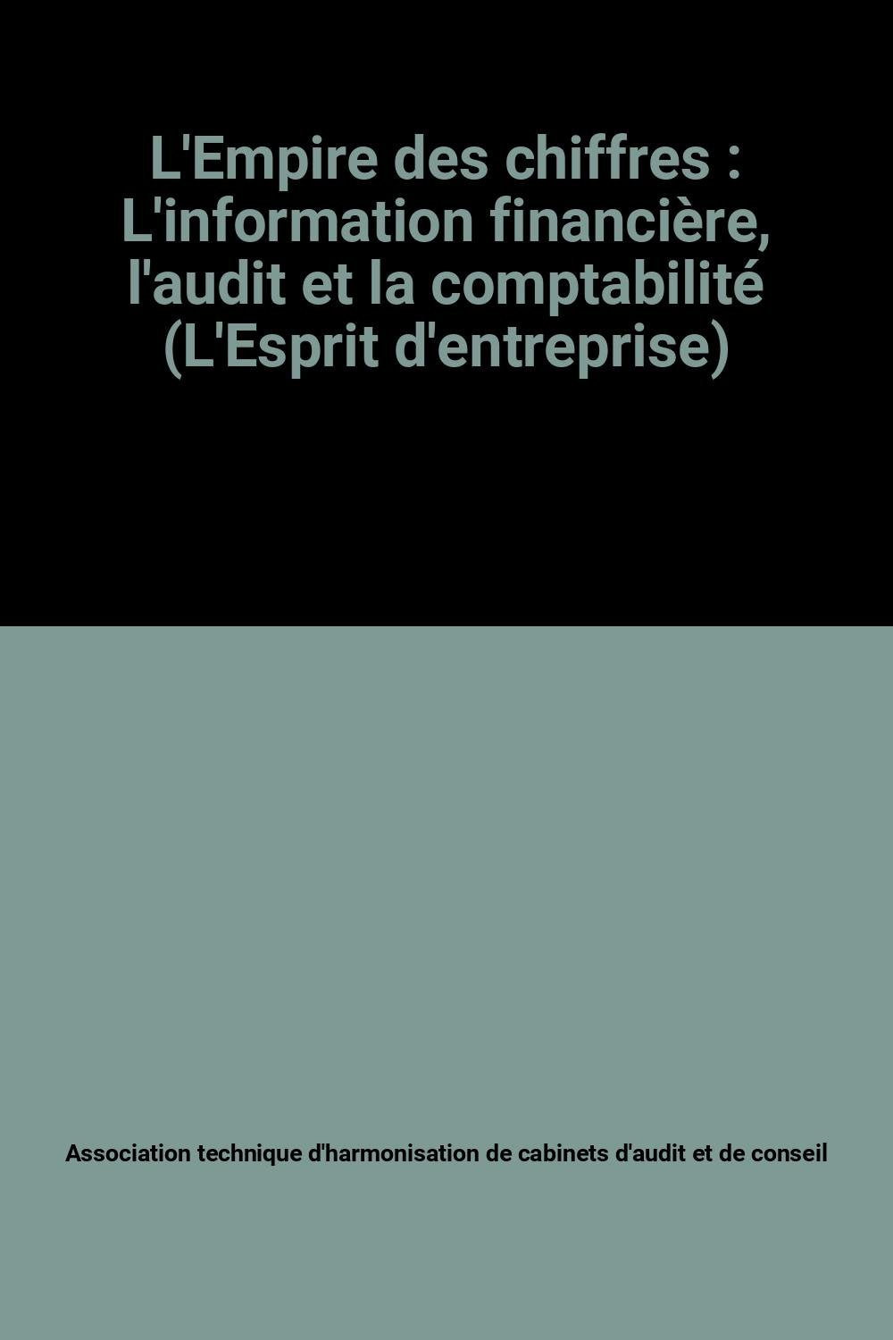 L'Empire des chiffres : L'information financière, l'audit et la comptabilité (L'Esprit d'entreprise) book