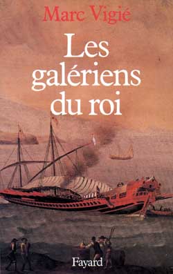 Les Galériens du roi : 1661-1715 Politics & History