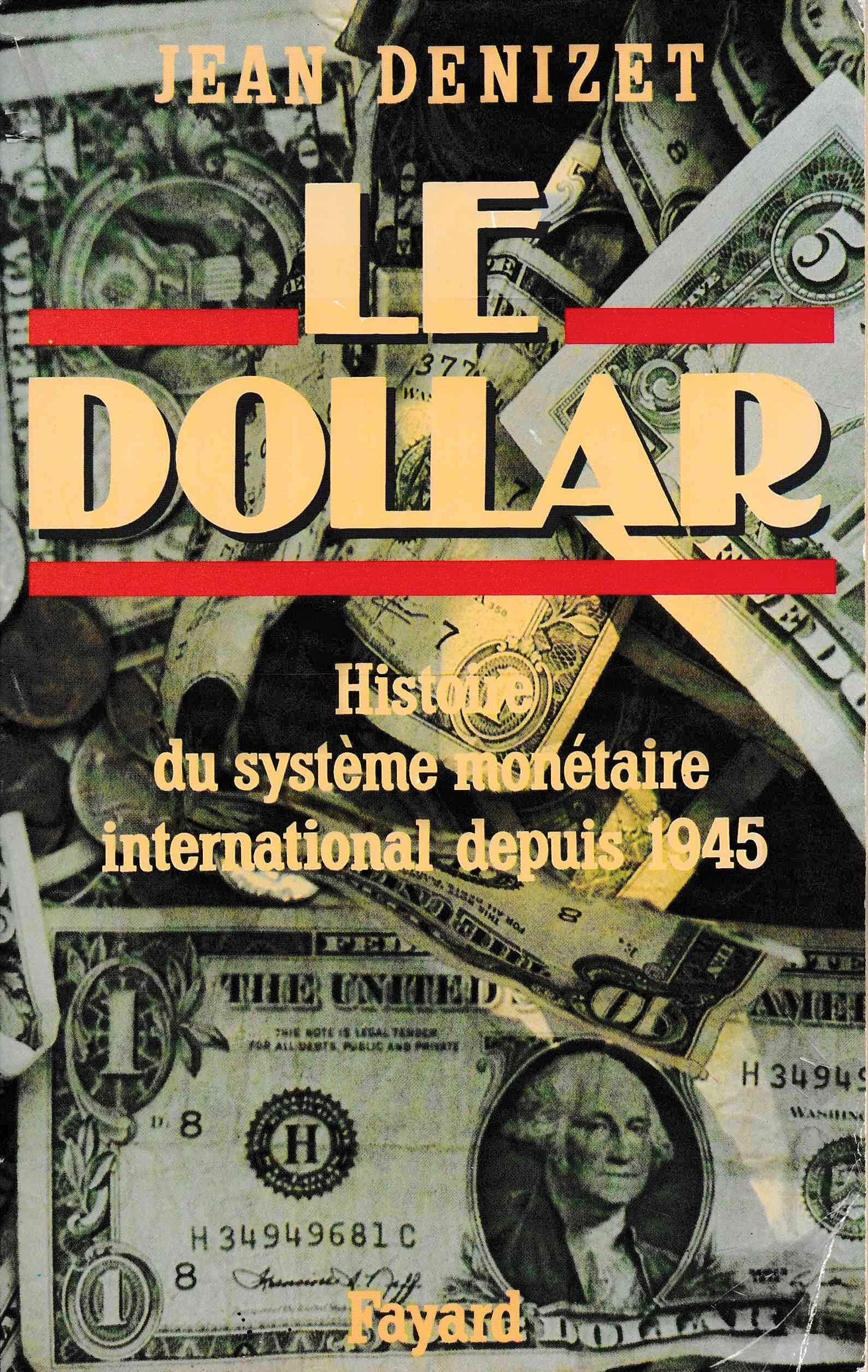 Le Dollar: Histoire du système monétaire international depuis 1945 Books