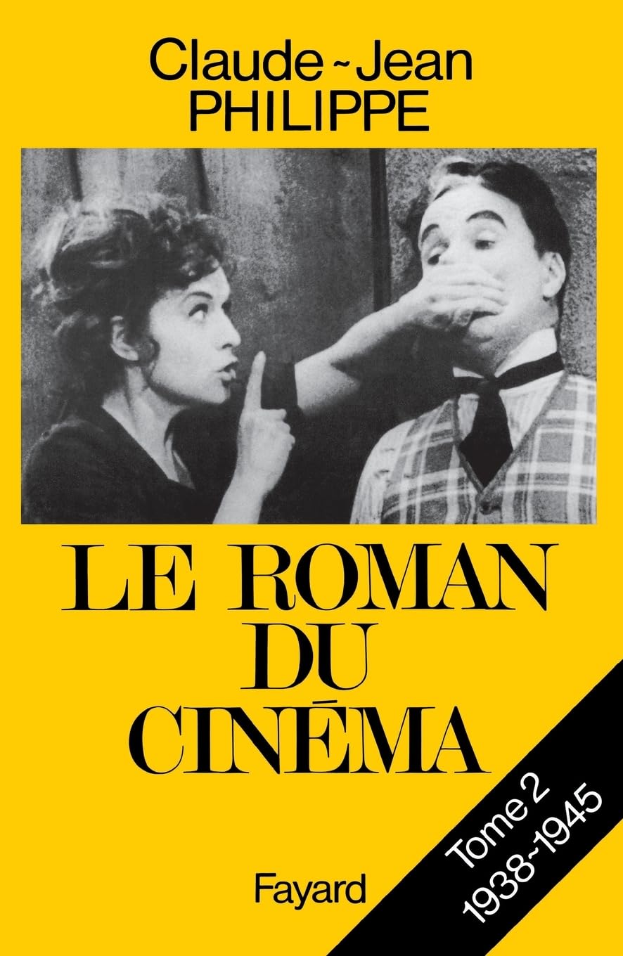 Le Roman du cinéma: (1938-1945) Essays & Short Stories