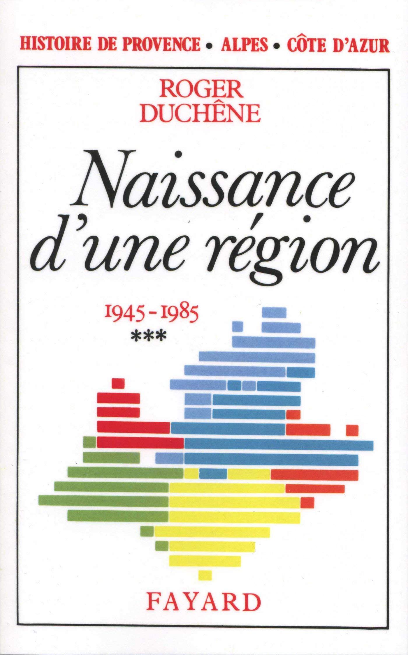 Histoire de Provence-Alpes-Côte d'Azur: Naissance d'une région (1945-1985) book
