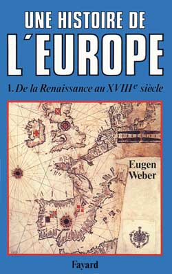 Une Histoire de l'Europe : hommes, cultures et sociétés de la Renaissance à nos jours. Vol. 1. De la Renaissance au XVIIIe siècle Politics & History