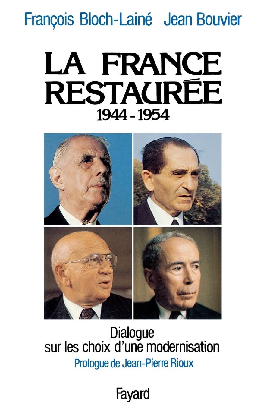 La France restaurée: Dialogue sur les choix d'une modernisation (1944-1954) Politics & History