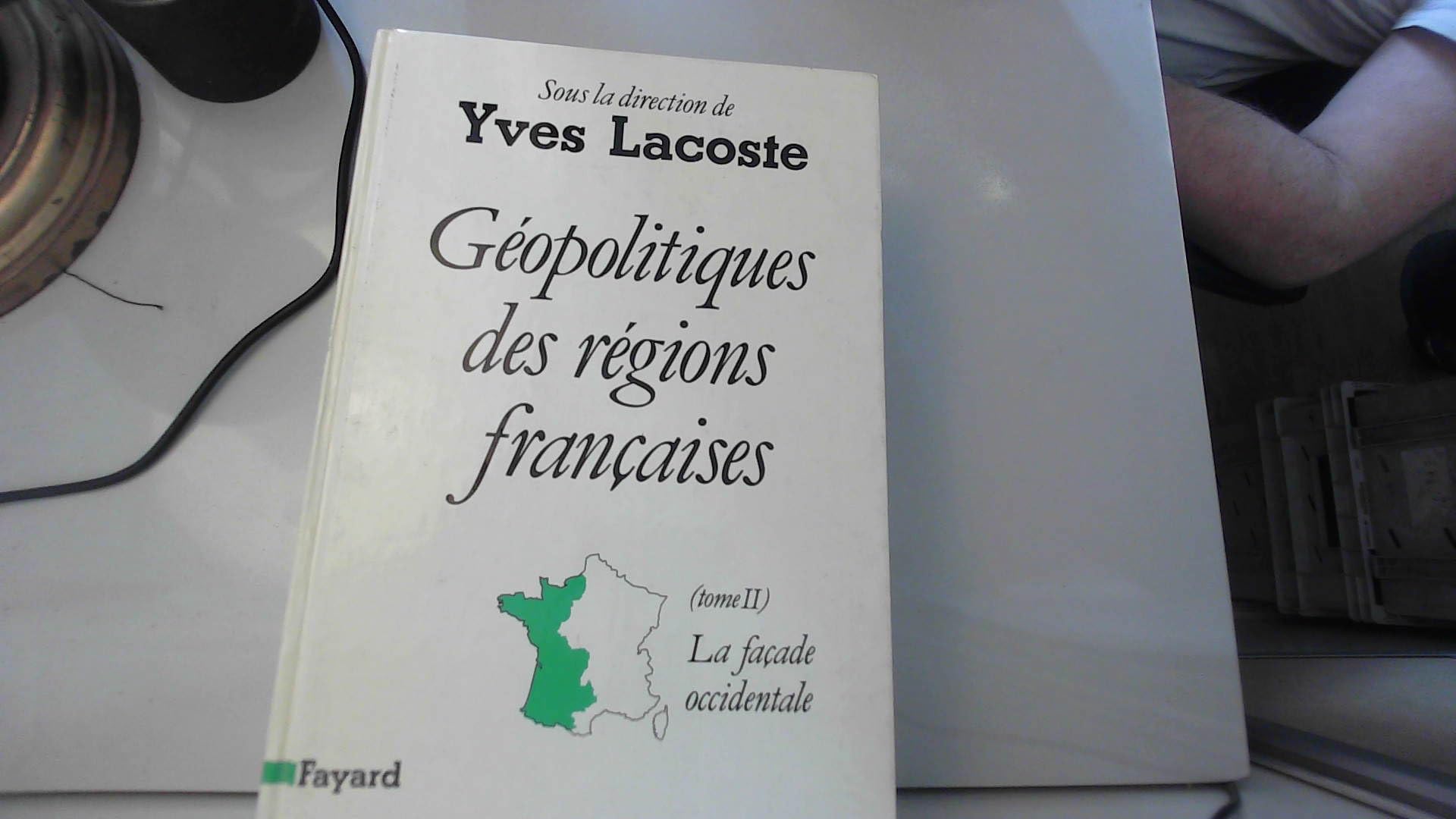 Géopolitiques des régions françaises. Vol. 2. La Façade occidentale Geology & Geography