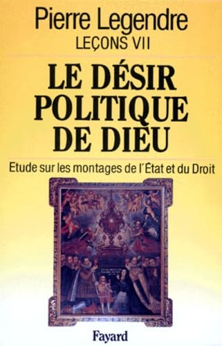 Le Desir Politique De Dieu. Lecons 7, Etude Sur Les Montages De L'Etat Et Du Droit Contemporary literature
