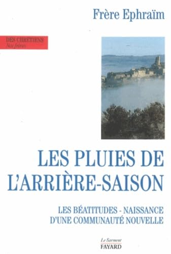 Les Pluies de l'arrière-saison: Naissance d'une communauté nouvelle, les Béatitudes Religion & Esotericism
