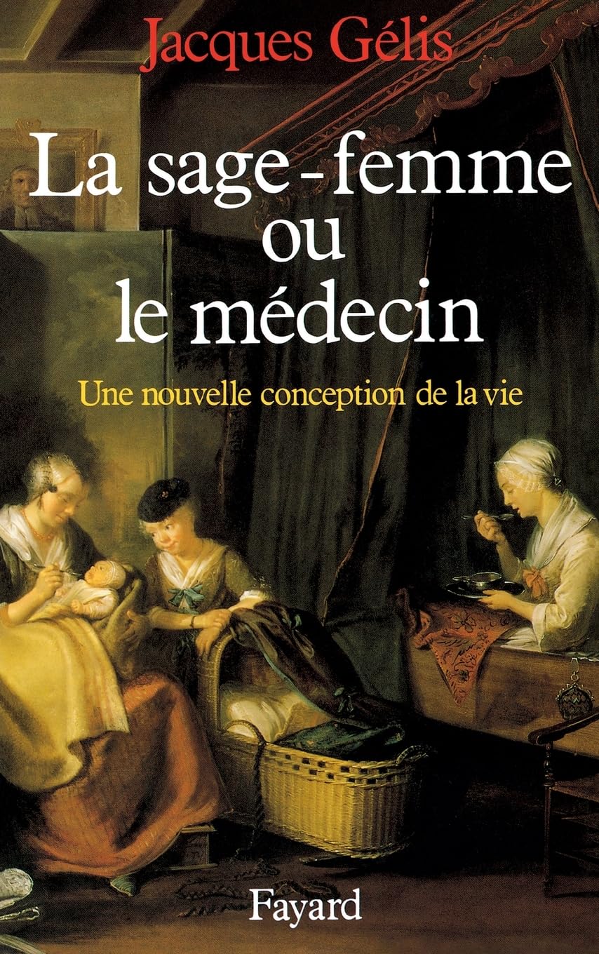 La Sage-femme ou le médecin : une nouvelle conception de la vie book