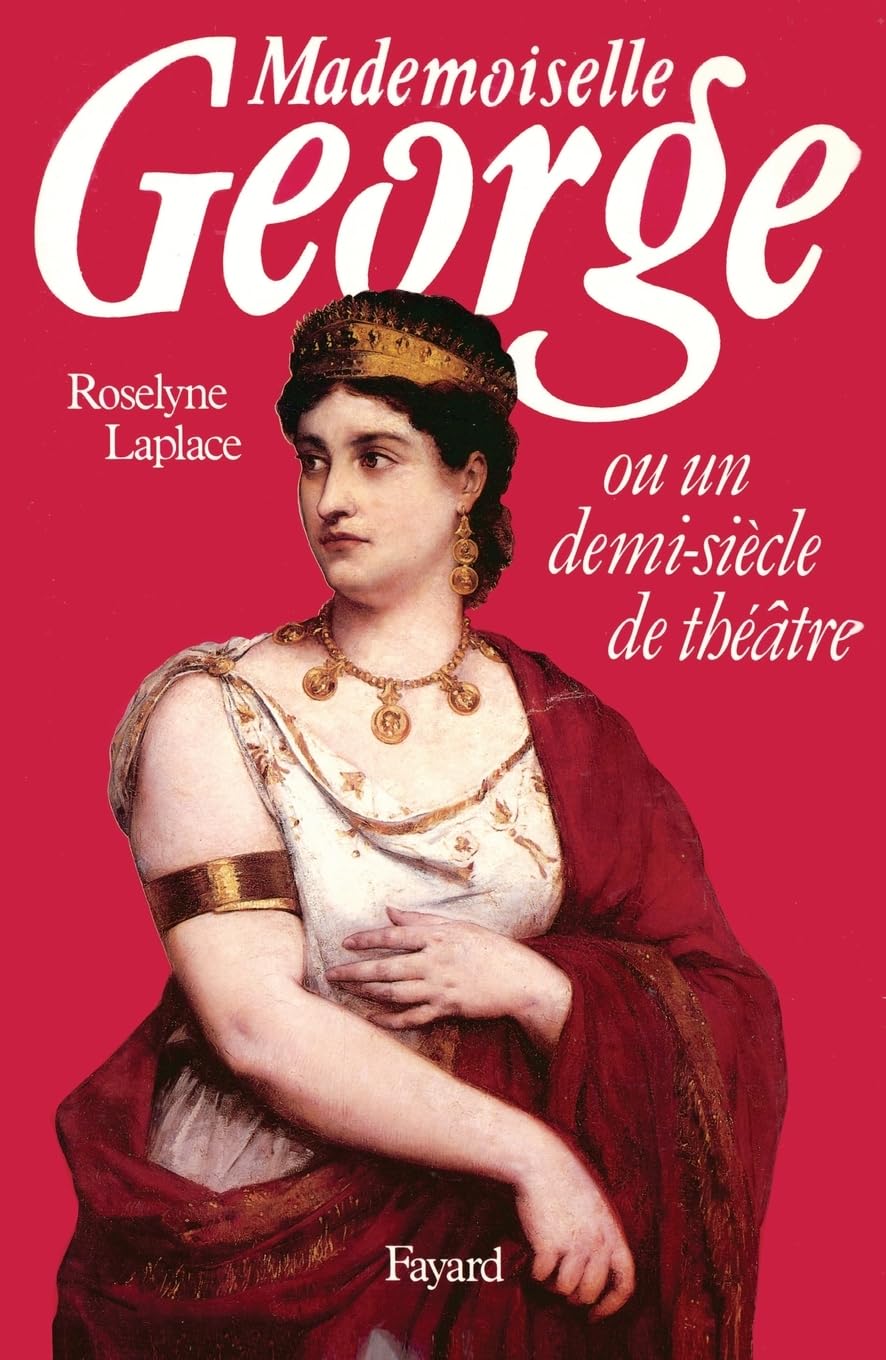 Mademoiselle George: Ou un demi-siècle de théâtre book