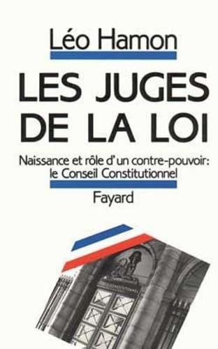 Les Juges de la loi: Naissance et rôle d'un contre-pouvoir : le Conseil constitutionnel Essays & Short Stories