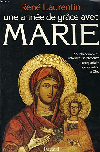 Une annee de grace avec marie : pour la connaitre, retrouver sa presence et une consecration a dieu book