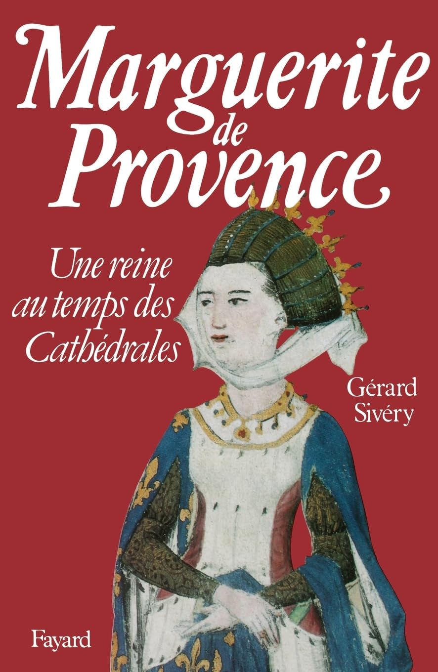 Marguerite de Provence: Une reine au temps des cathédrales Memories