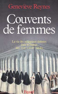 Couvents de femmes : la vie des religieuses contemplatives dans la France des XVIIe et XVIIIe siècles Politics & History