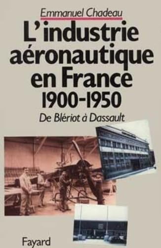 De Blériot à Dassault: L'industrie aéronautique française (1900-1950) Politics & History