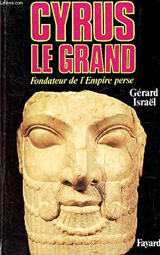 Cyrus le Grand: Fondateur de l'Empire perse Politics & History