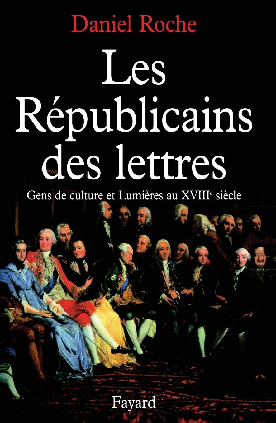 Les Républicains des lettres: Gens de culture et Lumières au XVIIIe siècle Contemporary literature Books