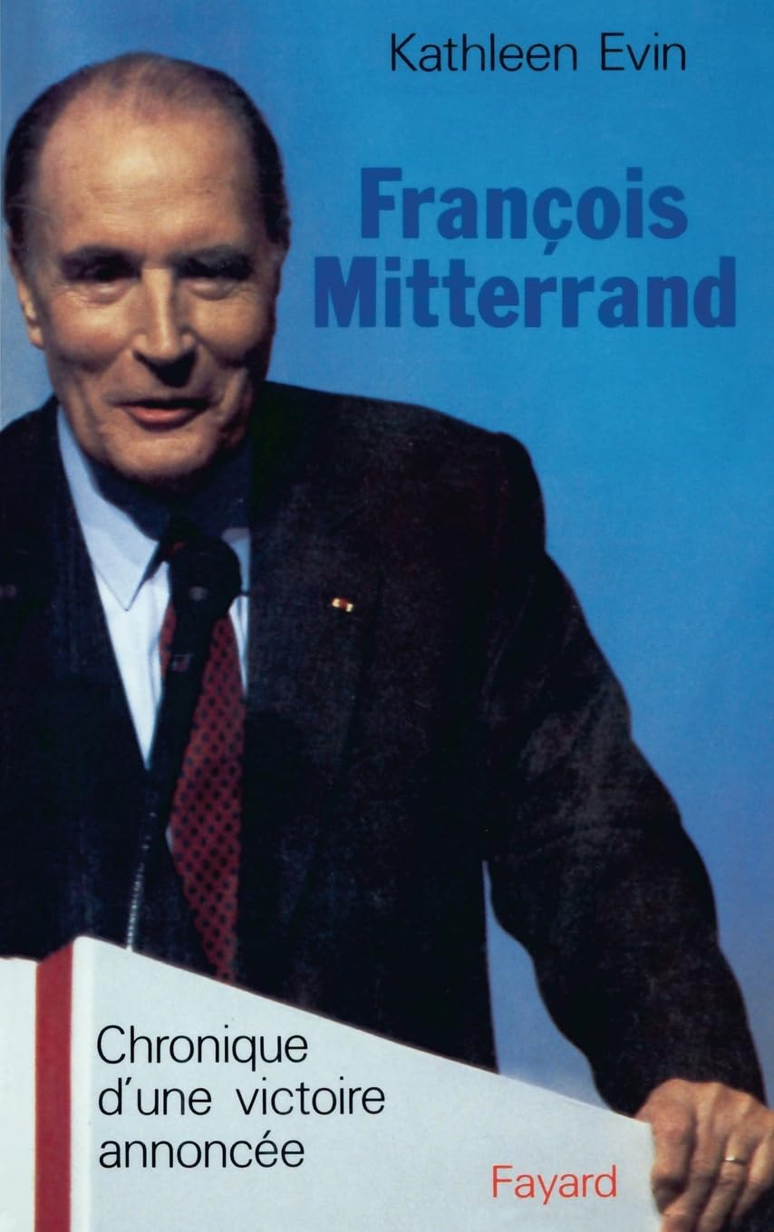 François Mitterrand: Chronique d'une victoire annoncée book