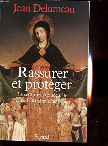 Rassurer et protéger: Le sentiment de sécurité dans l'Occident d'autrefois Politics & History