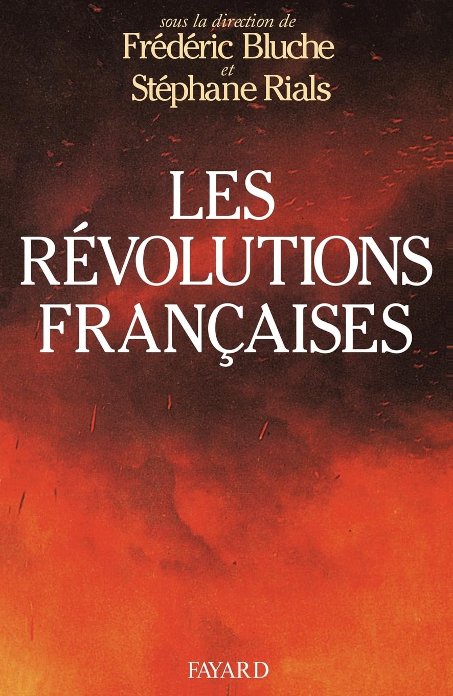 Les Révolutions françaises: Les phénomènes révolutionnaires en France du Moyen Age à nos jours Politics & History