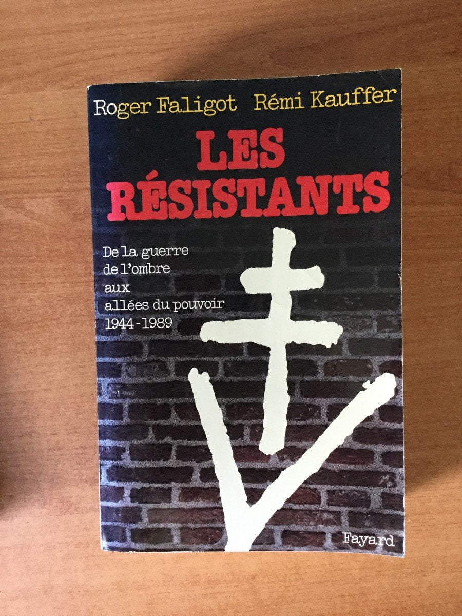 Les Résistants : de la guerre de l'ombre aux allées du pouvoir, 1944-1989 Books