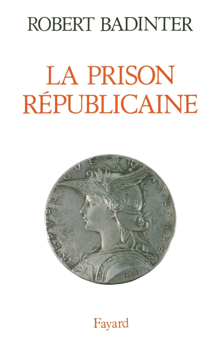 La Prison républicaine: (1871-1914) Politics & History