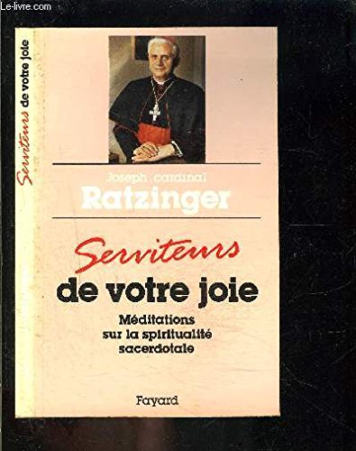 Serviteurs de votre joie: Méditations sur la spiritualité sacerdotale book