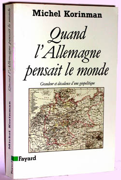Quand l'Allemagne pensait le monde : grandeur et décadence d'une géopolitique Geology & Geography
