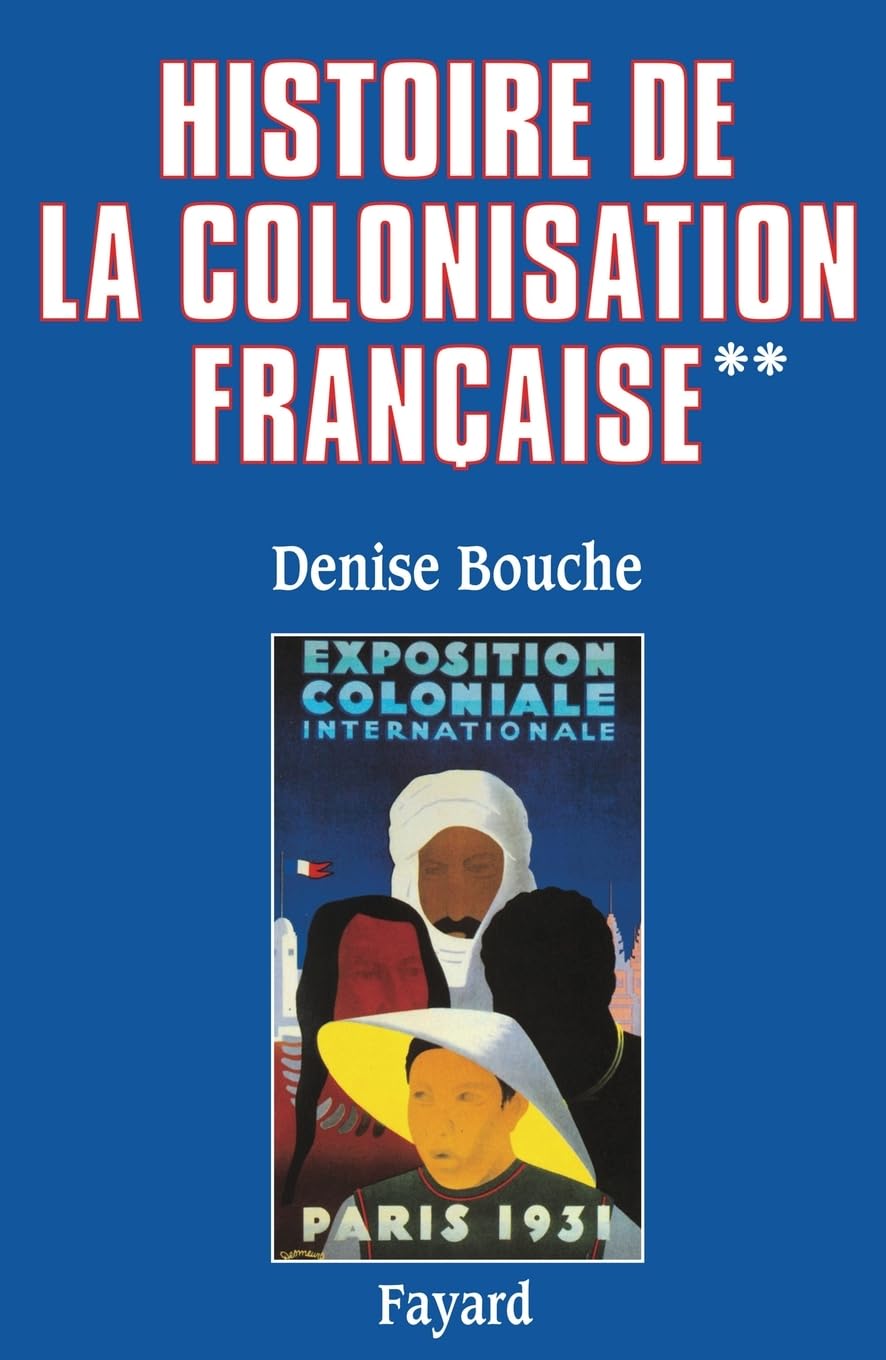 Histoire de la colonisation française: Flux et reflux (1815-1962) Politics & History